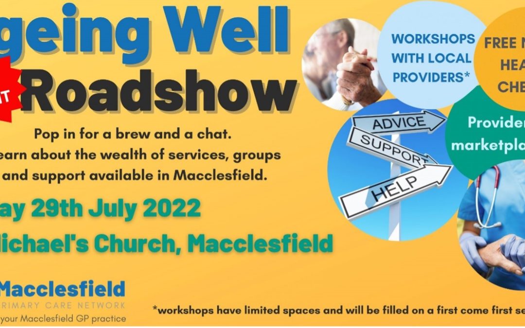 ‘Ageing Well Roadshow’, at St. Michael’s Church, Macclesfield on Friday 29th July 1pm to 4pm.